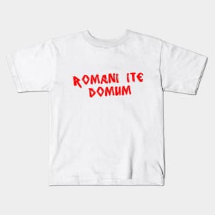 Romans Go Home (Romani ite domum) Kids T-Shirt